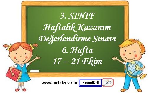 3. Sınıf Haftalık Kazanım Değerlendirme Testi 6. Hafta 17 - 21 Ekim